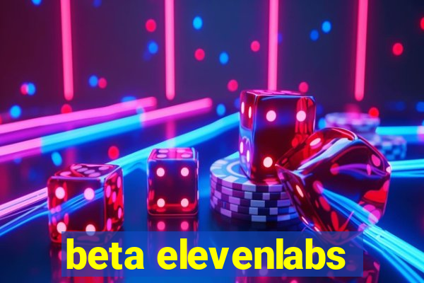 beta elevenlabs